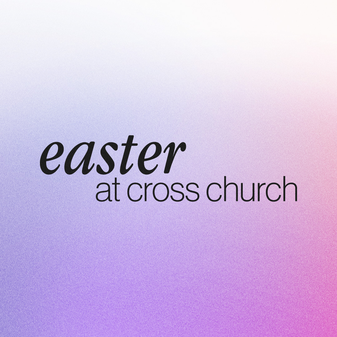 Easter at Cross Church